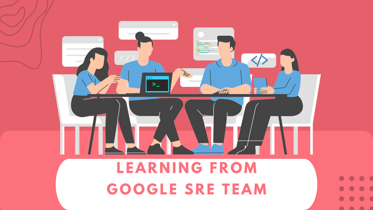 Learning From Google SRE Team (part-1)